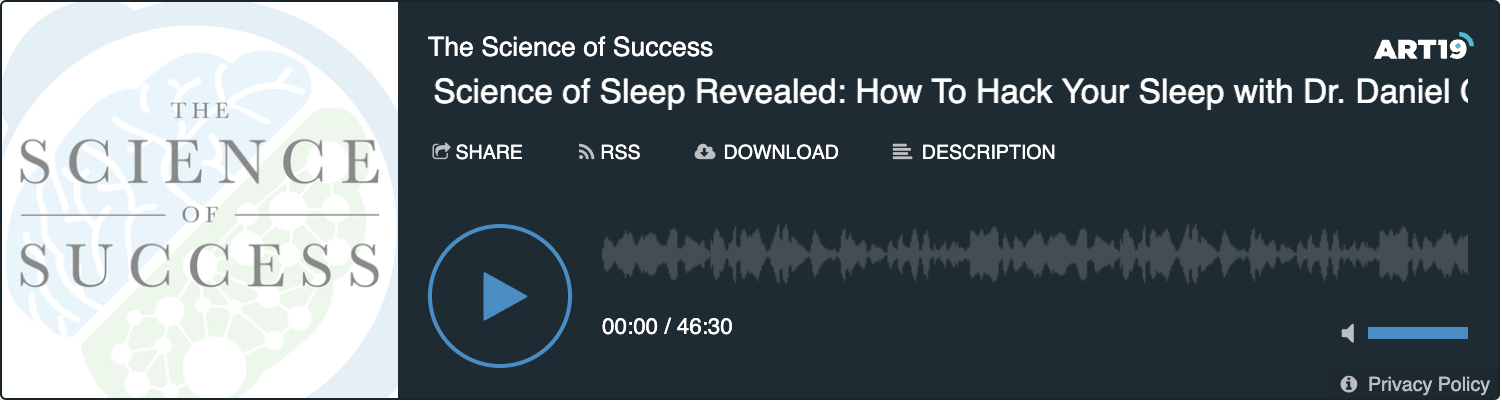 Podcast with Dr. Daniel Gartenberg on the Science of Success called the Science of Sleep Revealed: How to Hack Your Sleep.